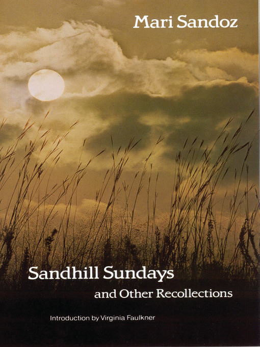 Title details for Sandhill Sundays and Other Recollections by Mari Sandoz - Wait list